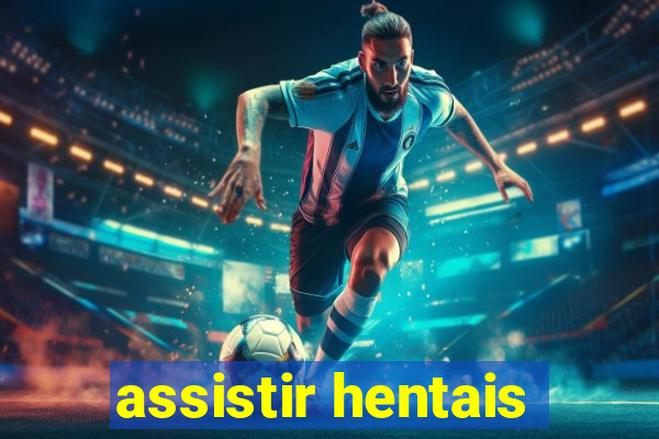 assistir hentais